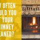 Chimney Work: How Often Should I Clean My Chimney? Guide | Chimney Works – Expert Chimney Repair, Cleaning & Installation Services
