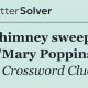 Mary Poppins Chimney Sweep Crossword: The Answer You Need | Chimney Works – Expert Chimney Repair, Cleaning & Installation Services