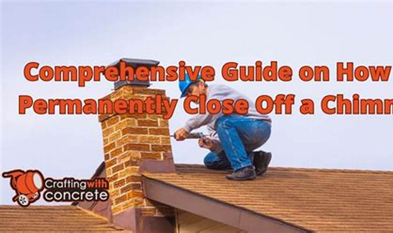 Tips: How to Permanently Close Off a Chimney (DIY Guide) Chimney Works – Expert Chimney Repair, Cleaning & Installation Services Tips: How to Permanently Close Off a Chimney (DIY Guide) | Chimney Works – Expert Chimney Repair, Cleaning & Installation Services