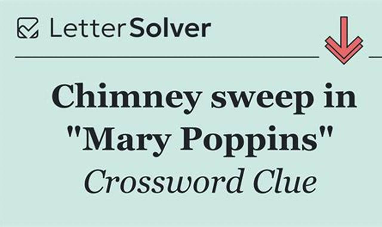 Solve the Mary Poppins Chimney Sweep Crossword Puzzle! Tips &amp; Tricks | Chimney Works – Expert Chimney Repair, Cleaning & Installation Services