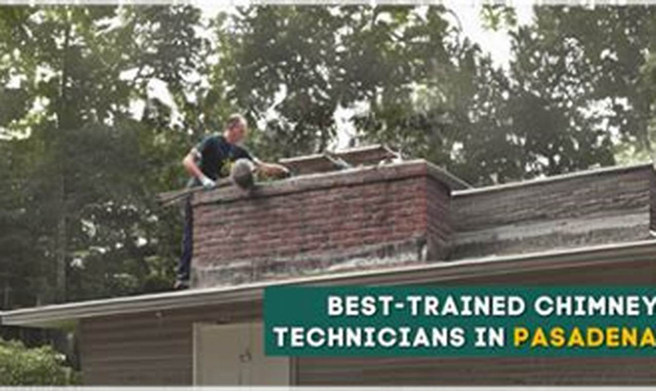 Pasadena Chimney Sweep Pro: Cleaning & Repair Near You | Chimney Works – Expert Chimney Repair, Cleaning & Installation Services